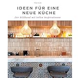 Ideen für eine neue Küche: Der Bildband mit tollen Inspirationen: Der Bildband mit tollen Inspirationen. Sonderausgabe, verfügbar nur bei Amazon