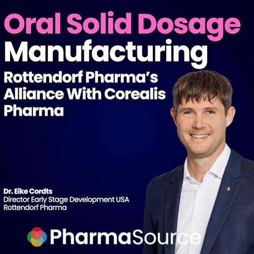 Oral Solid Dosage Manufacturing: Inside Rottendorf Pharma&rsquo;s Strategic Alliance With Corealis Pharma