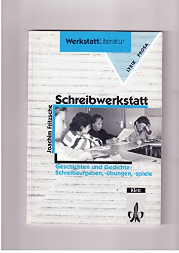 Schreibwerkstatt: Geschichten und Gedichte: Schreibaufgaben, -übungen, -spiele (Werkstatt Literatur)