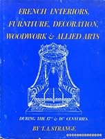 French Interiors, Furniture, Decoration, Woodwork and Allied Arts During the 17th and 18th Centuries B000CBL05G Book Cover