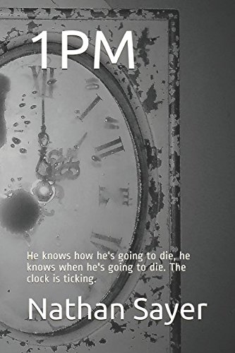 1PM: He knows how he's going to die, he knows when he's going to die. The clock is ticking.