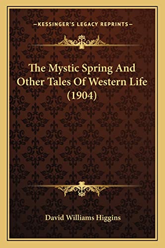 The Mystic Spring And Other Tales Of Western Life (1904)