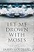 Let Me Drown With Moses