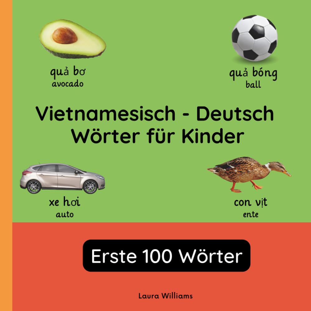 Vietnamesisch - Deutsch Wörter für Kinder - Erste 100 Wörter: Vietnamesisch Lernen für Kinder und Anfänger - Zweisprachiges Bilderbuch auf ... ... Kinderbücher (Deutsch-Vietnamesisch))