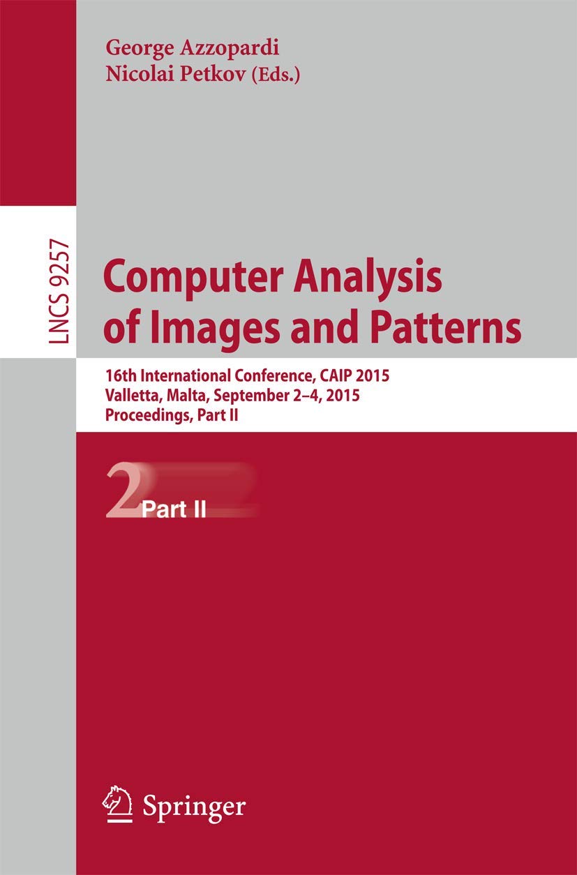 Computer Analysis of Images and Patterns: 16th International Conference, CAIP 2015, Valletta, Malta, September 2-4, 2015, Proceedings, Part II (Image