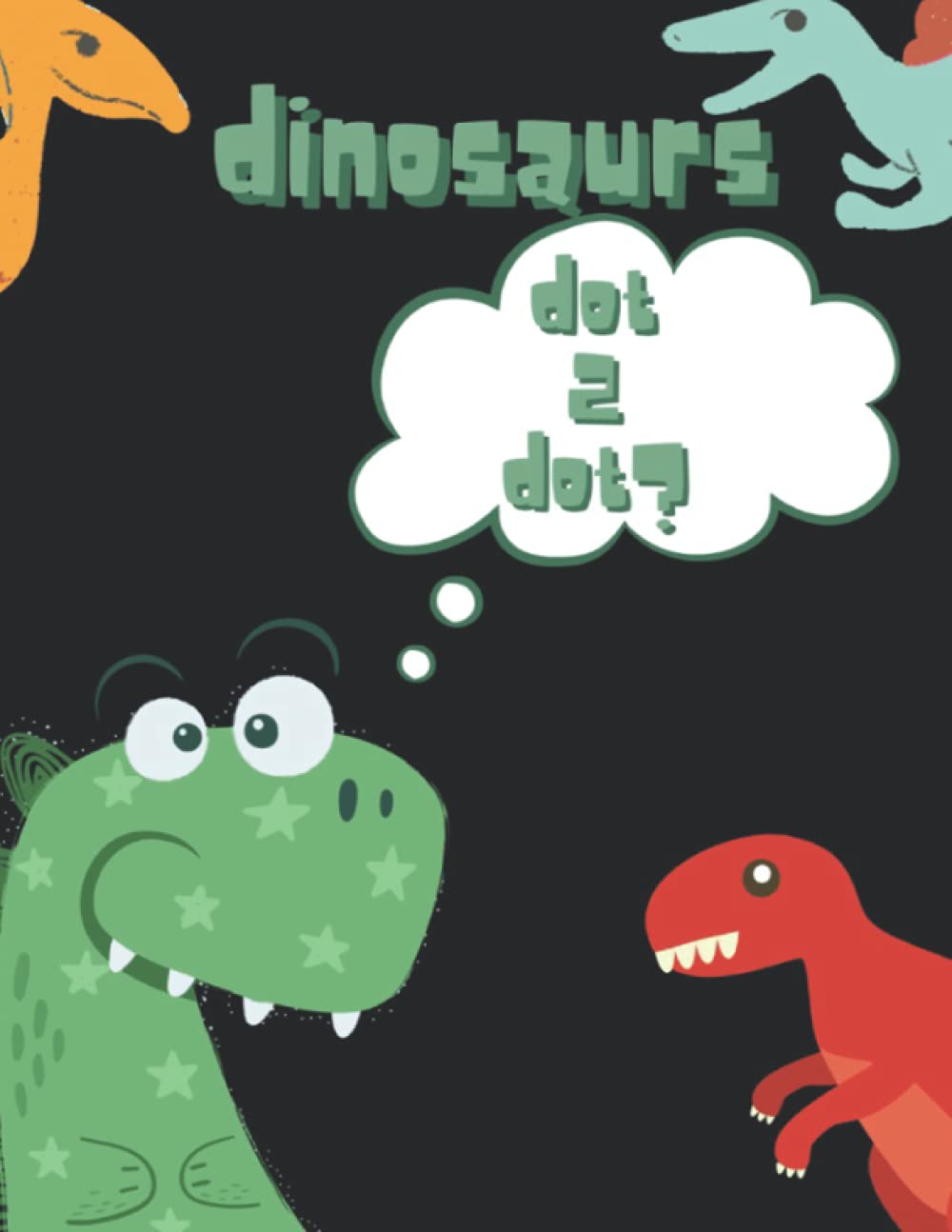 Dot 2 Dot Activity Book With Cute Dinosaurs For Kids 3-5 Years Old.