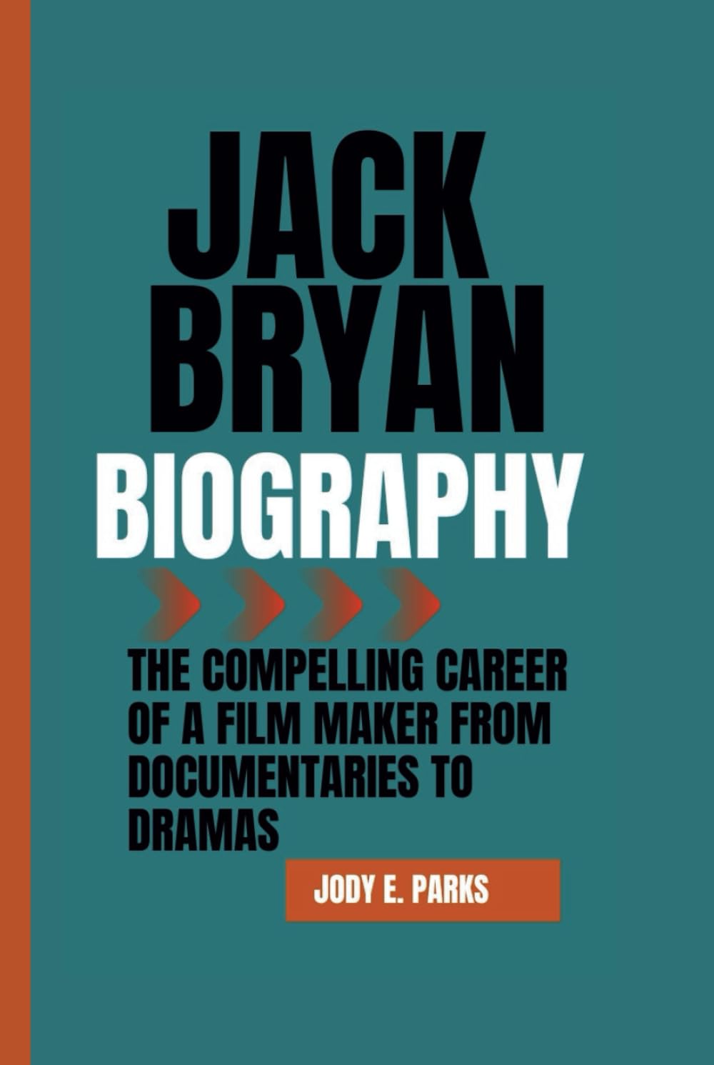 Jack Bryan Biography livre sur la carrière d'un film maker et réalisateur de documentaire