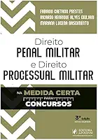 Direito Penal Militar e Direito Processual Penal Militar na Medida Certa para Concursos - 3ª Edição (2025)