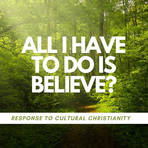 『All I have to do is believe? A response to cultural Christianity』のカバーアート