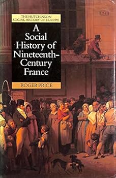 A Social History Of Nineteenth Century France