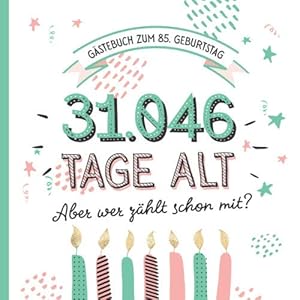Gästebuch zum 85. Geburtstag: Deko zur Feier vom 85.Geburtstag für Mann oder Frau – 85 Jahre in Tagen – Geschenkidee…