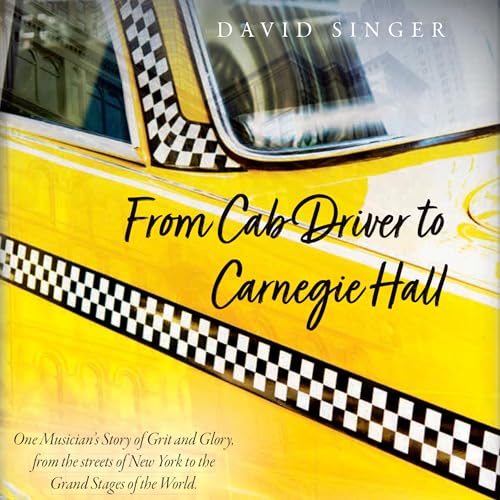 From Cab Driver to Carnegie Hall Audiolivro Por David Singer capa