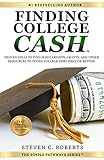 Finding College Cash: Proven Ideas to Find Scholarships, Grants, and Other Resources to Finish College Debt-Free or Better! (The Simple Pathways Series ™ Book 1)