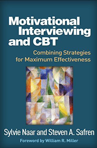 Motivational Interviewing and CBT: Combining Strategies for Maximum Effectiveness (Applications of M Motivational Interviewing and CBT: Combining Strategies for Maximum Effectiveness (Applications of M