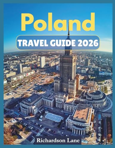 Poland Travel Guide 2026: 'Top Attractions, Hidden Gems, Practical Tips”