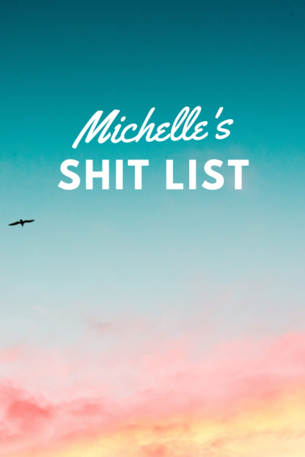 Michelle's Shit List: Personalised Name Journal for Michelle - Lined Notebook Birthday Present for Michelle - 6x9 inches - 110 pages
