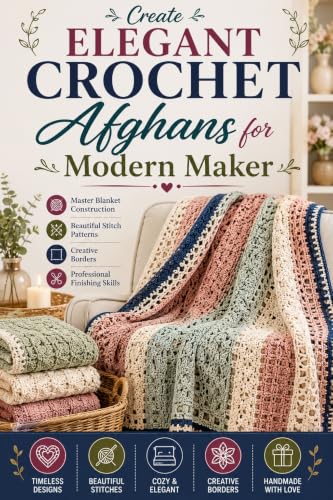 Create Elegant Crochet Afghans for Modern Makers: Master Blanket ...