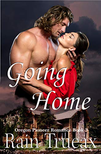 Going Home: A Laird Returns Pioneer Romance Novel (Oregon Pioneer Romance Book 3)