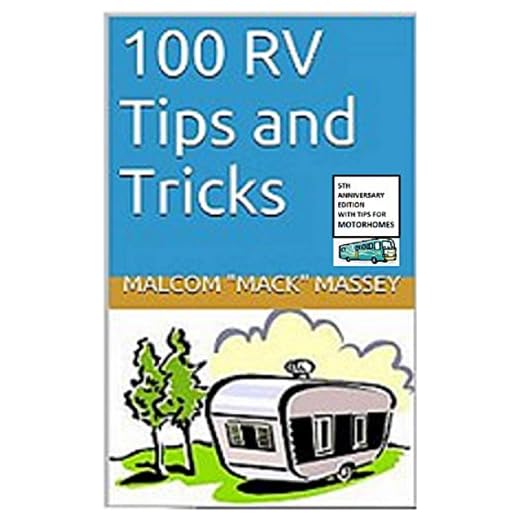 100 RV Tips and Tricks: BONUS Edition with Motorhome Tips (Mack's RV Handbook Book 1)