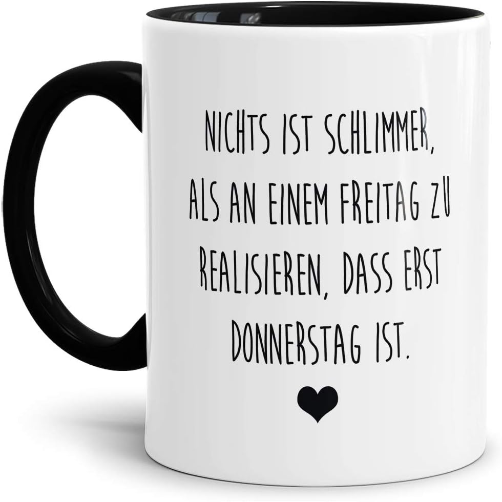 Tasse mit Spruch Donnerstag ist nich Freitag Lustig/Arbeit/Büro/Witzig