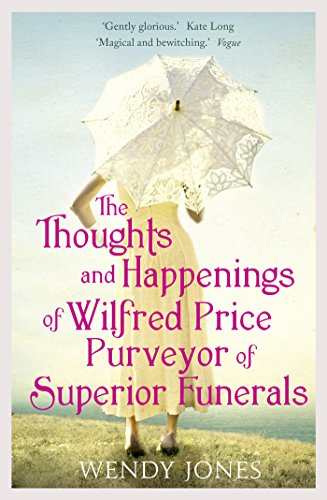 The Thoughts & Happenings Of Wilfred Price, Purveyor Of Superior Funerals (English Edition)