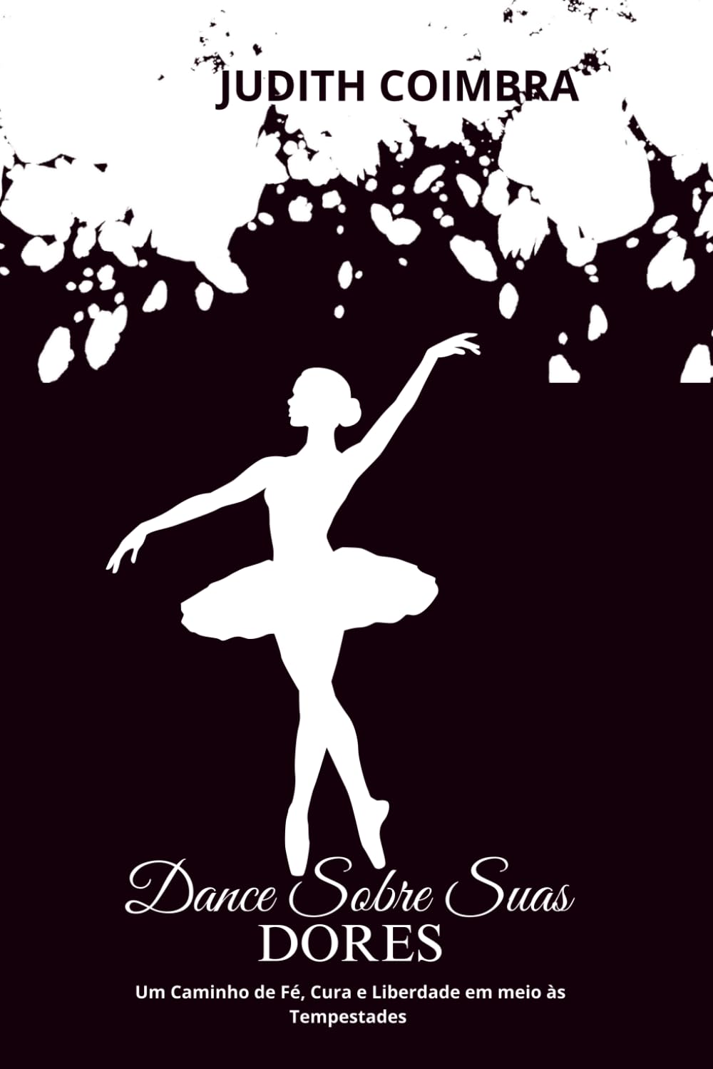 Dance Sobre Suas Dores: Um Caminho de Fé, Cura e Liberdade em meio às Tempestades