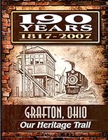 190 Years 1817 - 2007 Grafton, Ohio Our Heritage Trail B089SB35V2 Book Cover