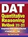 DAT Quantitative Reasoning Workbook 2018 - 2019: A Comprehensive Review and Step-By-Step Guide to Preparing for the DAT Math