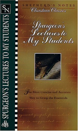 Shepherd's Notes: Lectures to My Students (Shepherd's Notes. Christian Classics)