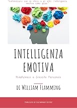 Intelligenza Emotiva: Mindfulness e Crescita Personale (Crescita a 360° Vol. 9)