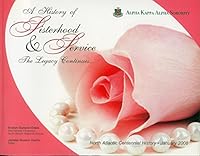 A History of Sisterhood and Service - The Legacy Continues (Alpha Kappa Alpha Society) - The Centennial History 1891884808 Book Cover