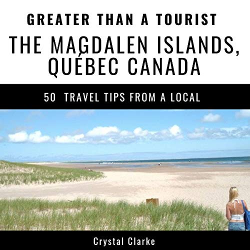 Greater Than a Tourist: The Magdalen Islands, Qu&amp;eacute;bec, Canada by Crystal Clarke, Greater Than a Tourist episode artwork