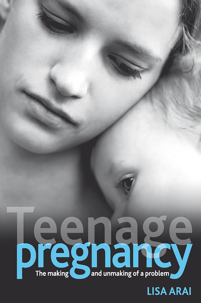 Teenage Pregnancy: The Making and Unmaking of a Problem (Health