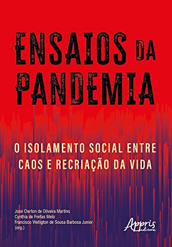 Ensaios da Pandemia: o Isolamento Social Entre Caos e Recriação da Vida