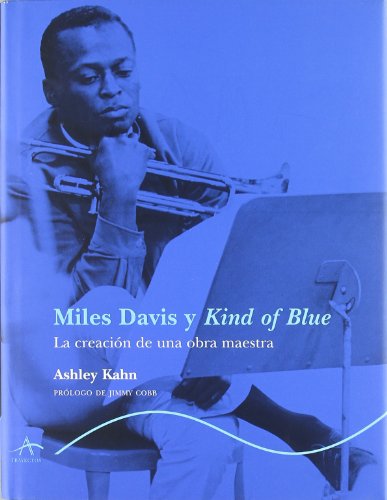 Miles Davis y Kind of Blue: La creación de una obra maestra (Trayectos A contratiempo)