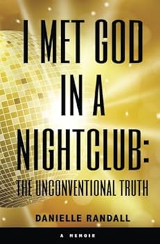 Paperback I Met God In A Nightclub: The Unconventional Truth Book
