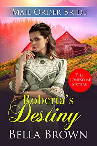 Roberta's Destiny (The Lonesome Sisters Book 1)