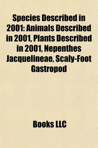 Species Described in 2001: Animals Described in 2001, Plants Described in 2001, Nepenthes Jacquelineae, Scaly-Foot Gastropod