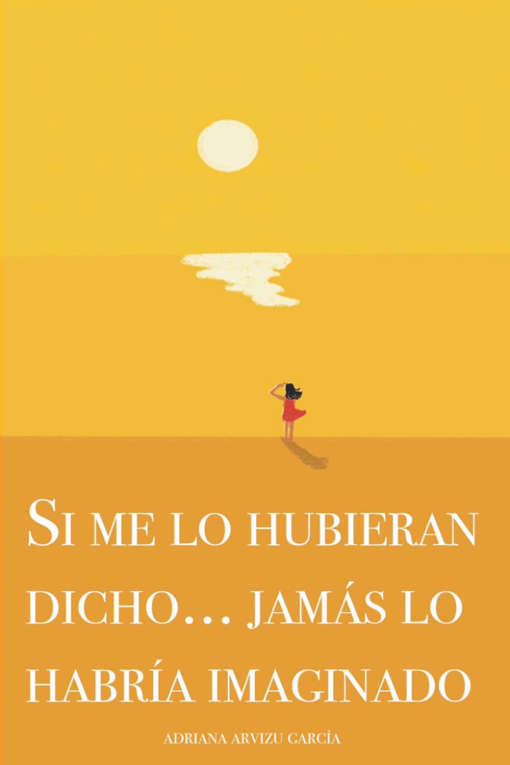 SI ME LO HUBIERAN DICHO... JAMÁS LO HABRÍA IMAGINADO