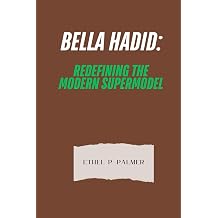 BELLA HADID REDEFINING THE MODERN SUPERMODEL