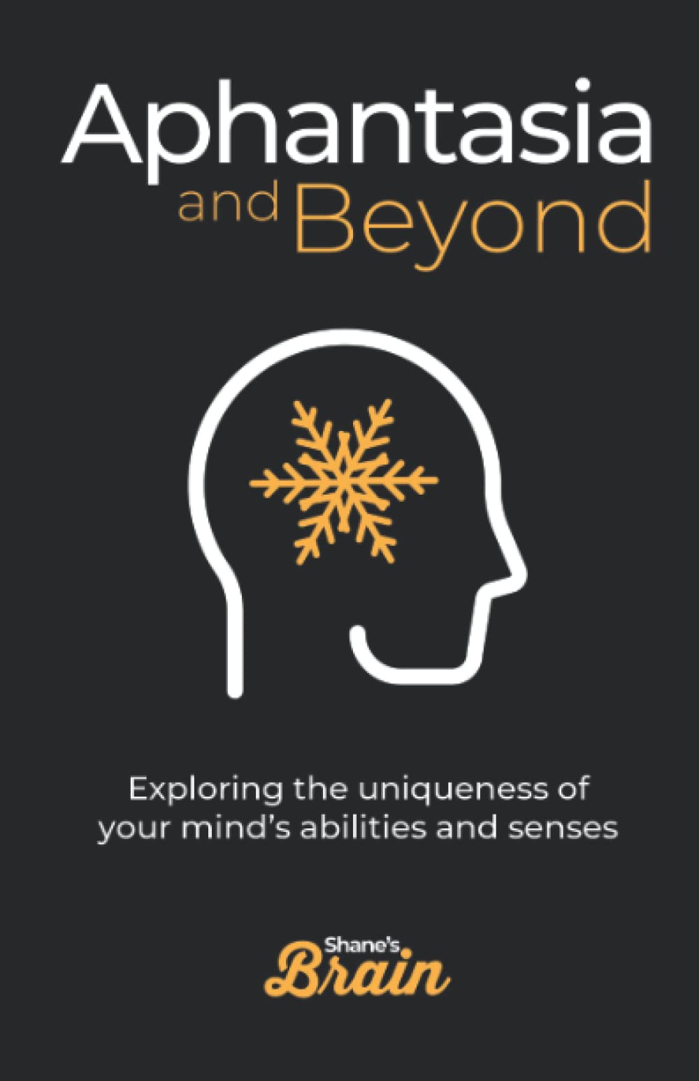 Aphantasia and Beyond: Exploring the uniqueness of your mind's abilities and senses