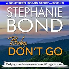Baby, Don't Go : A Southern Roads Trilogy Audiolibro Por Stephanie Bond arte de portada