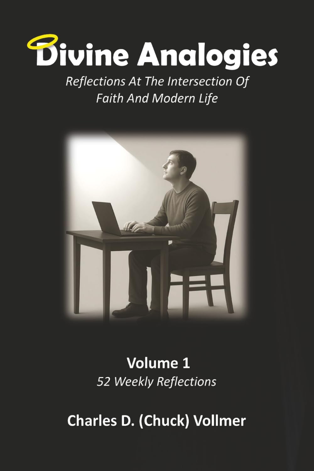 Divine Analogies Volume 1: Reflections at the Intersection of Faith and Modern Life