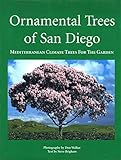 Ornamental Trees of San Diego: Mediterranean Climate Trees for the Garden