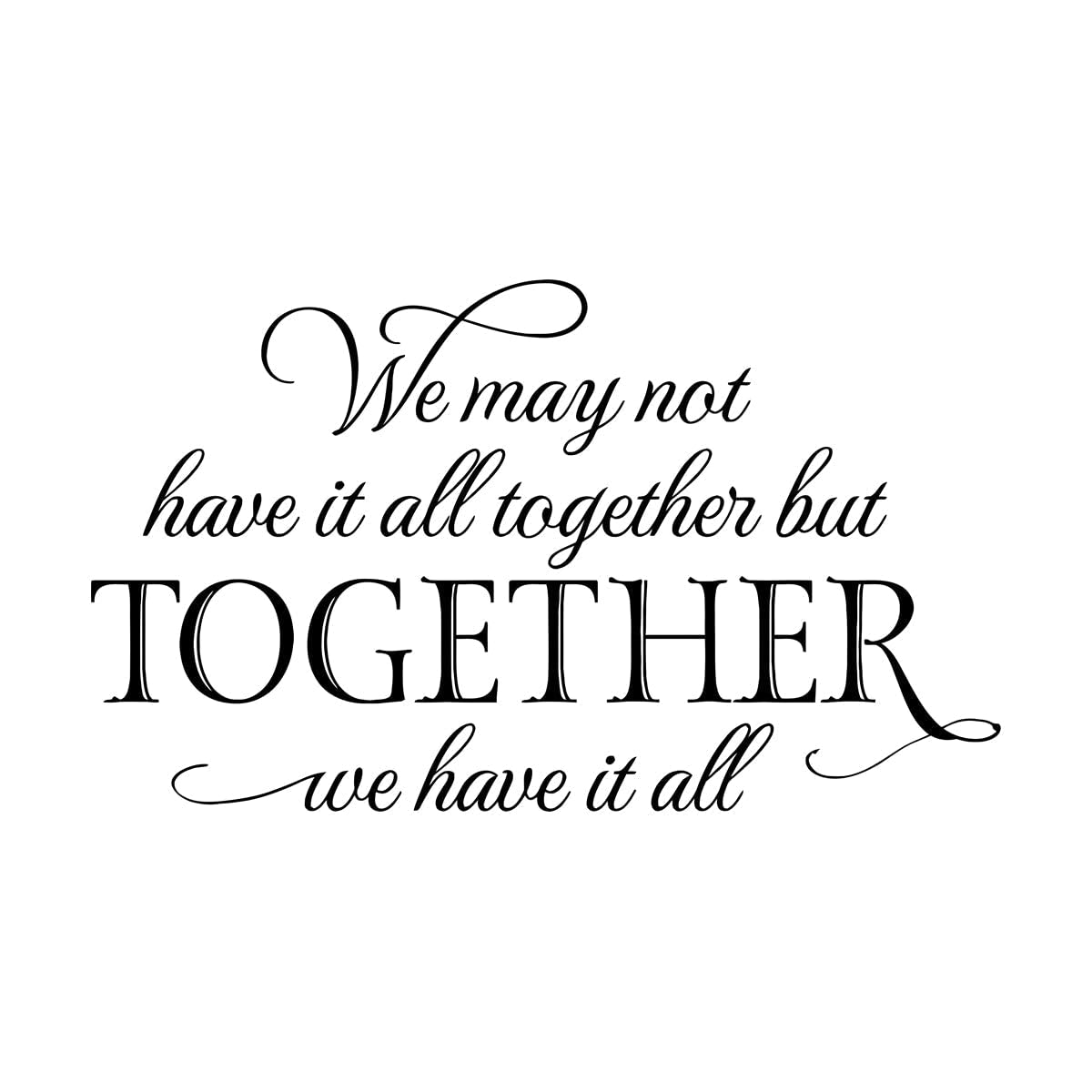 Lzhouting Wall Stickers 7509 Family Vinyl Wall Decals We May Not Have It All Together But Together We Have It All Wall Decal Home Decor For Living Room Small - 25X42cm