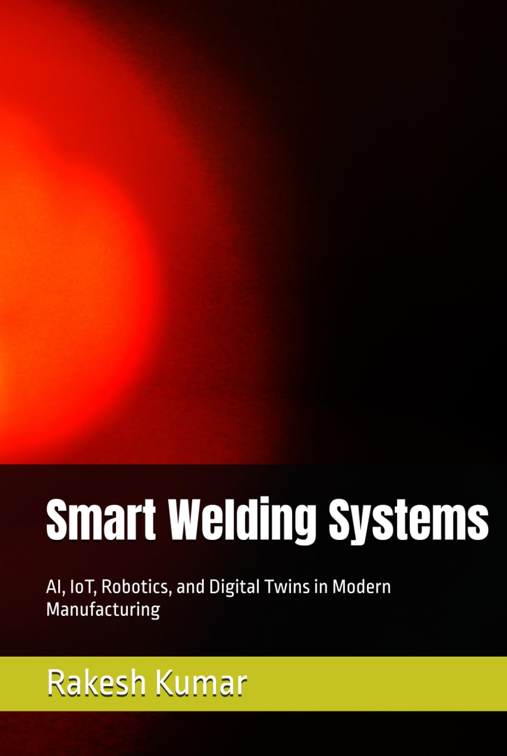 Smart Welding Systems: AI, IoT, Robotics, and Digital Twins in Modern Manufacturing