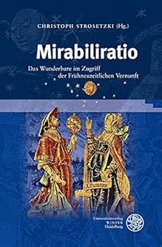 Hardcover Mirabiliratio: Das Wunderbare Im Zugriff Der Fruhneuzeitlichen Vernunft [French] Book