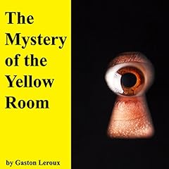 The Mystery of the Yellow Room Audiolibro Por Gast&oacute;n Leroux arte de portada