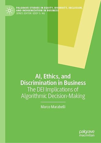 AI, Ethics, and Discrimination in Business: The DEI Implications of Algorithmic Decision-Making (Palgrave Studies in Equity, Diversity, Inclusion, and Indigenization in Business)-Wow! eBook