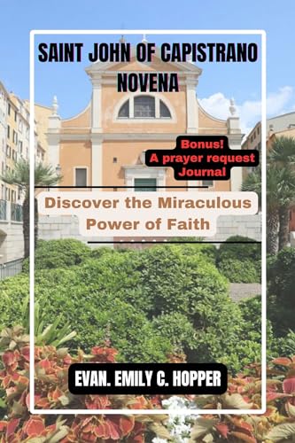 SAINT JOHN OF CAPISTRANO NOVENA: Discover the Miraculous Power of